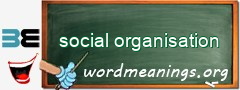 WordMeaning blackboard for social organisation